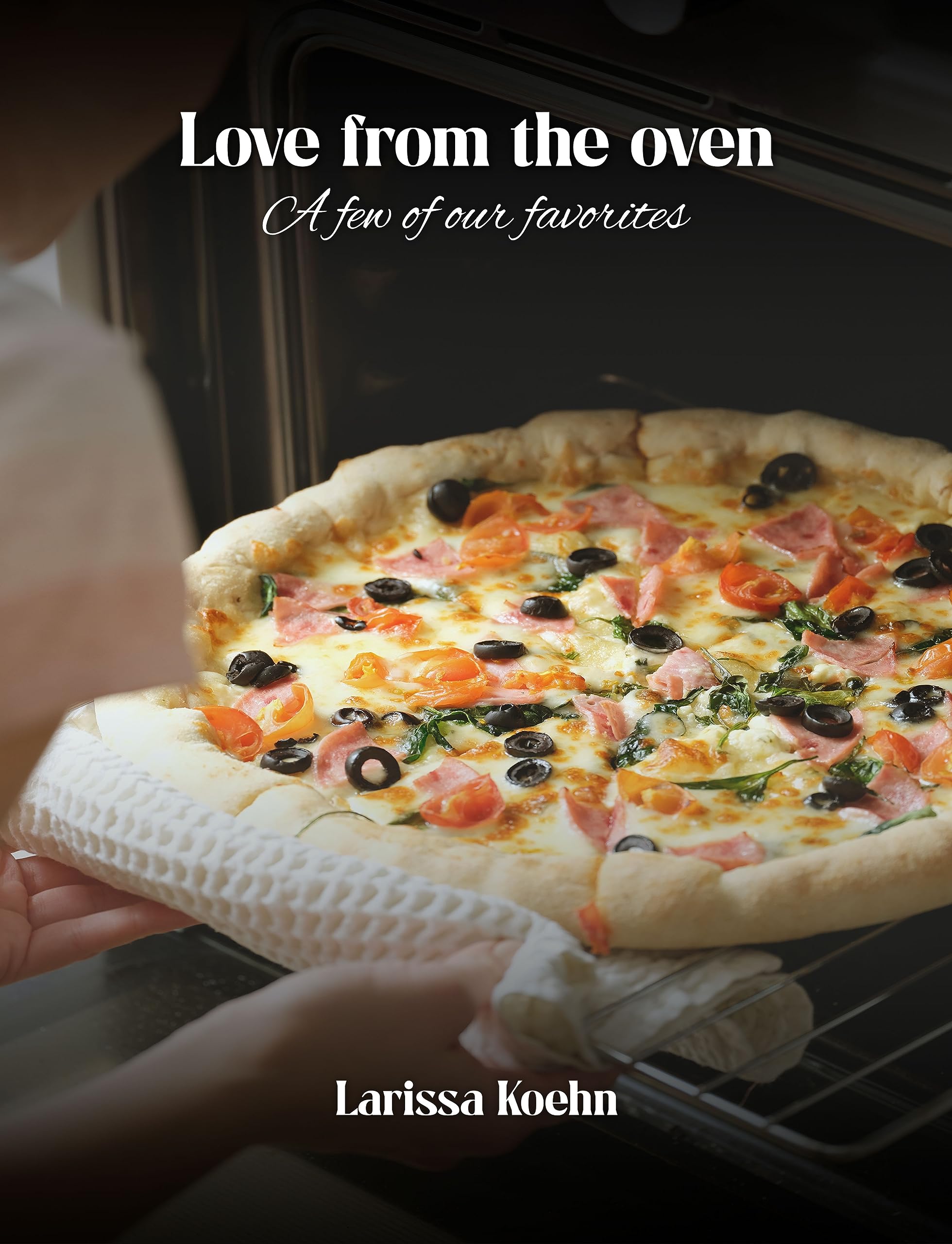 Love From the Oven: Randy & Larissa Koehn -Family Favorites Randy Larissa Londa Joel Haley Brekyn