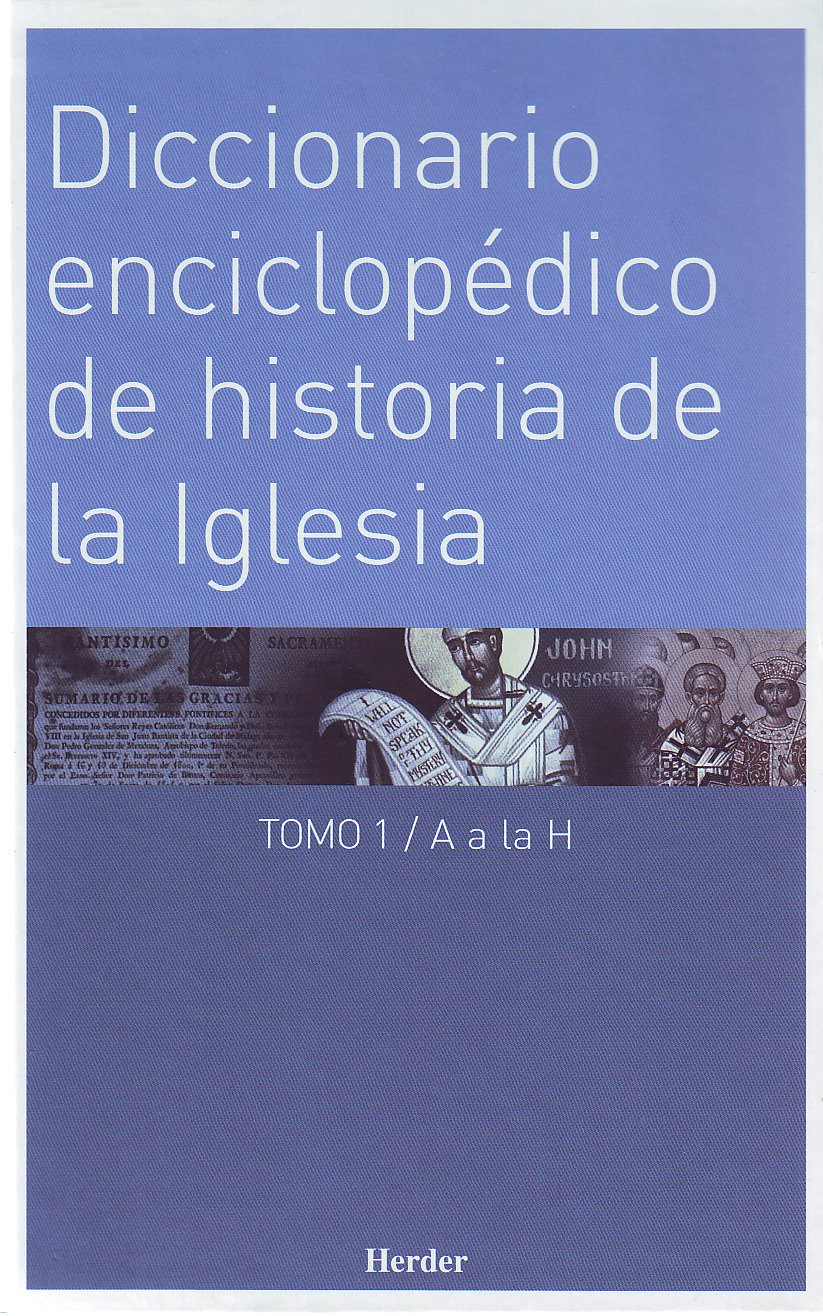 Diccionario enciclopédico de historia de la Iglesia: Tomo 1 / A a la H (Enciclopedia de Teología e Iglesia)