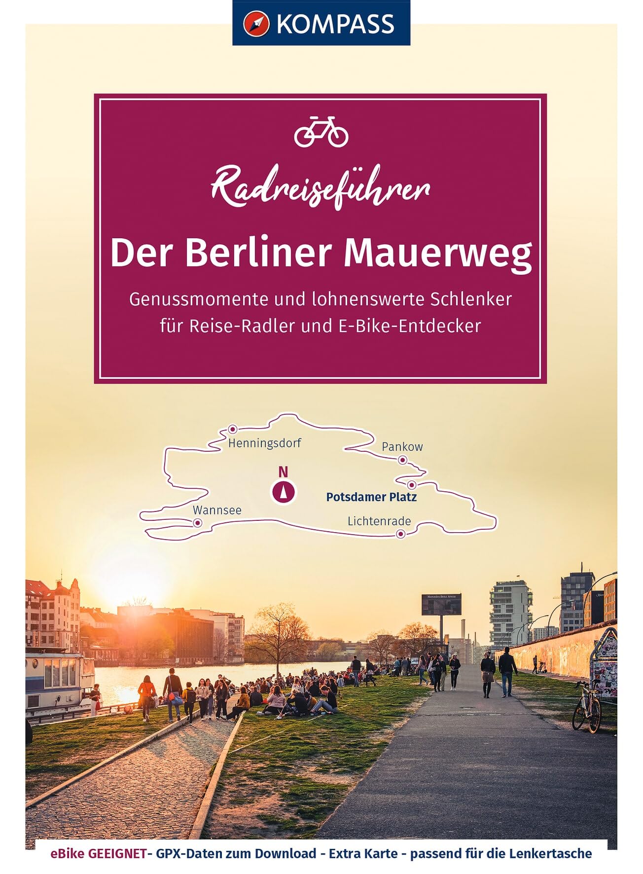 KOMPASS Radreiseführer Der Berliner Mauerweg: auf 164 Kilometern durch die bewegte Geschichte Berlins, mit Extra-Tourenkarte, Reiseführer und exakter Streckenbeschreibung