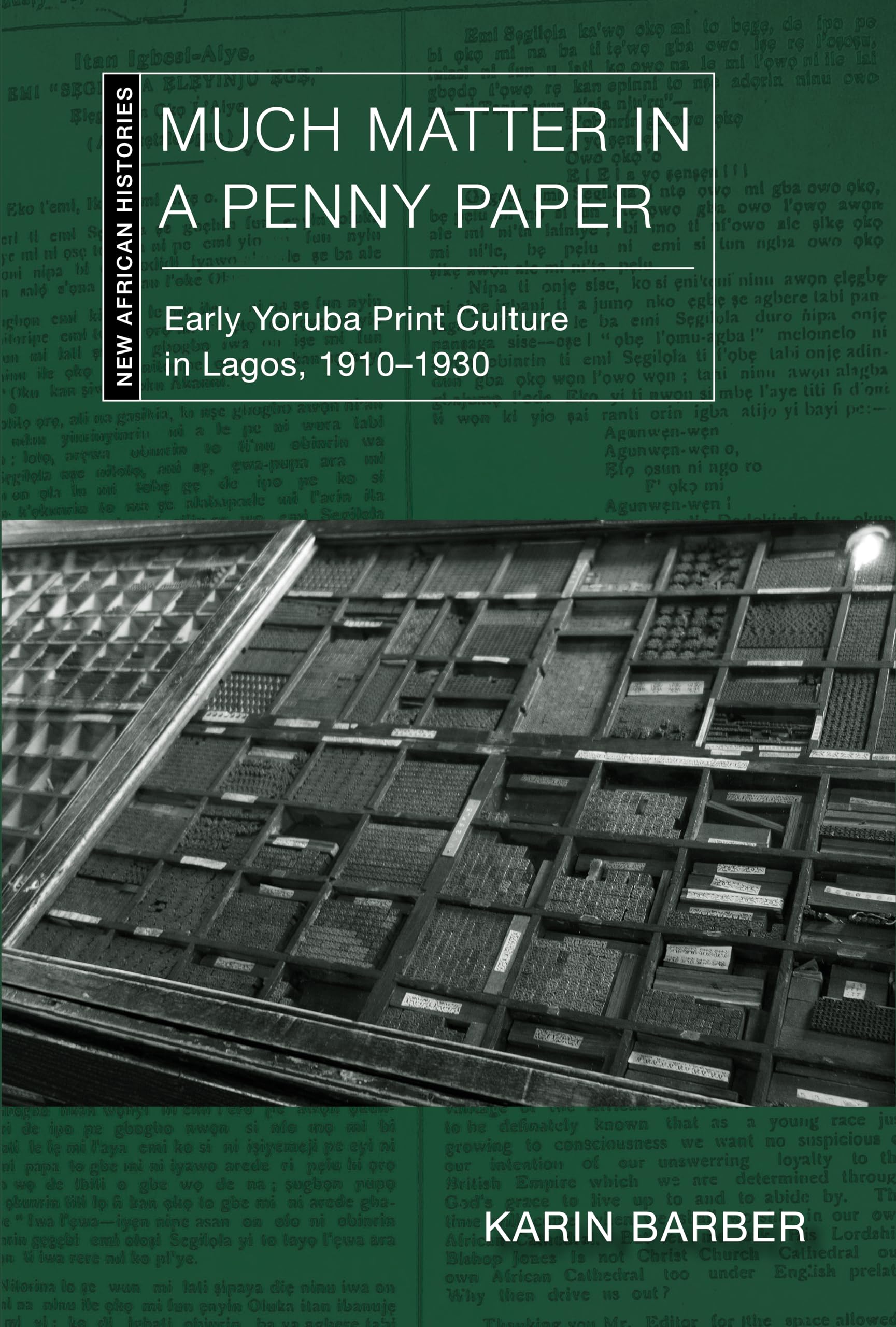 Much Matter in a Penny Paper: Early Yoruba Print Culture in Lagos, 1910–1930 (New African Histories)
