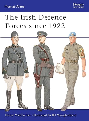 The Irish Defence Forces since 1922 (Men-at-Arms Book 417)