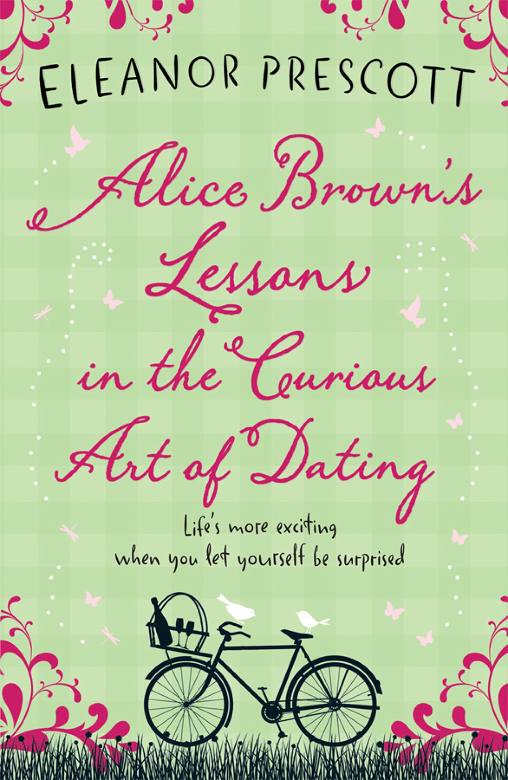 Alice Brown's Lessons in the Curious Art of Dating By Eleanor Prescott