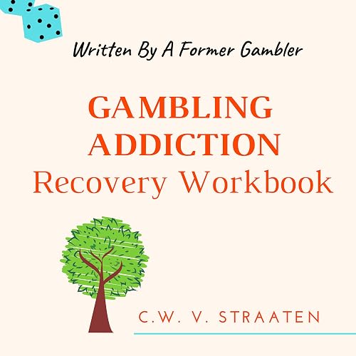 Gambling Addiction Recovery Workbook: Written by a Former Gambler