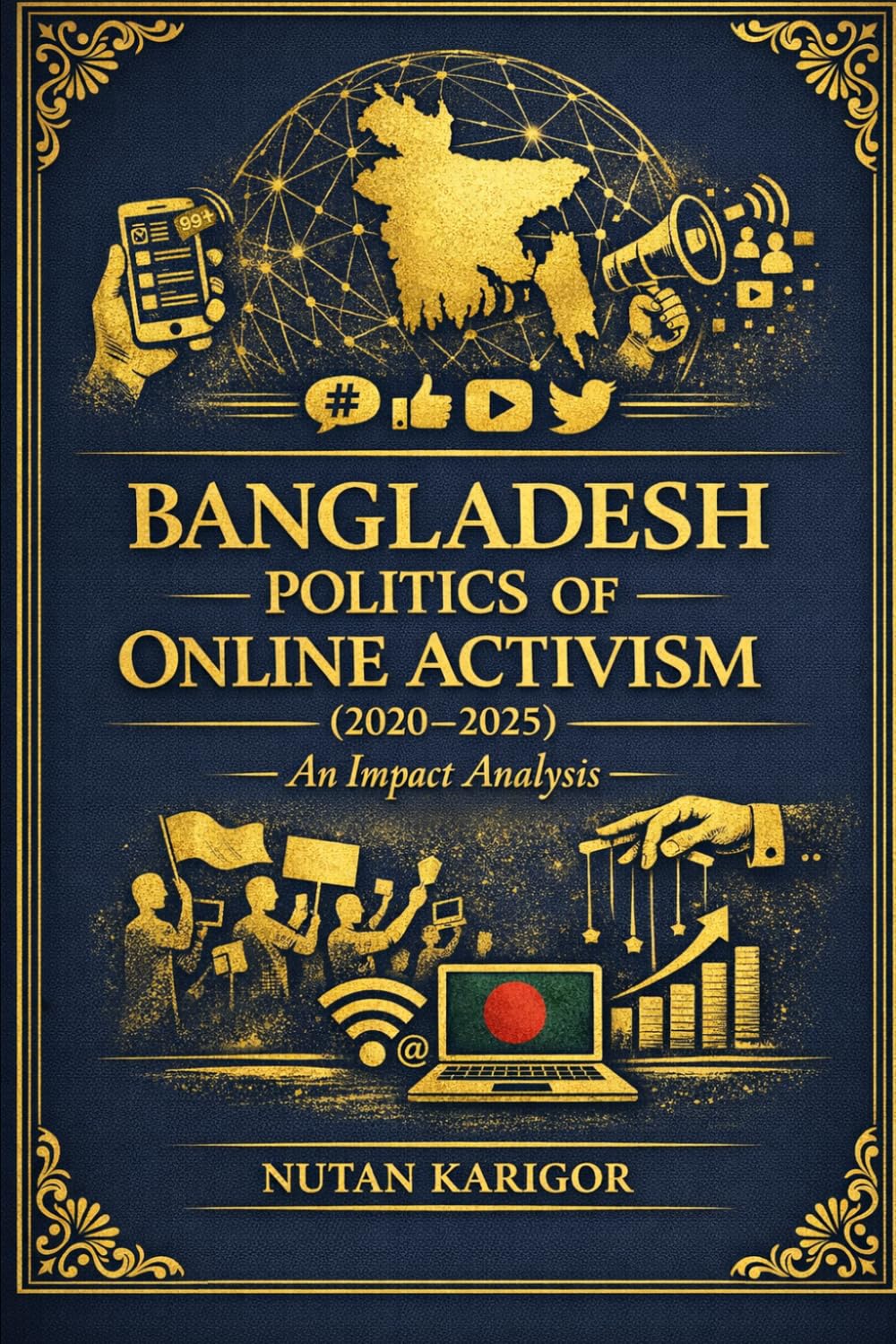 Bangladesh Politics of Online Activism (2020–2025) I Digital protest South Asia I Online movements democracy I Youth political identity Bangladesh: An ... politics activism (Government and Politics)