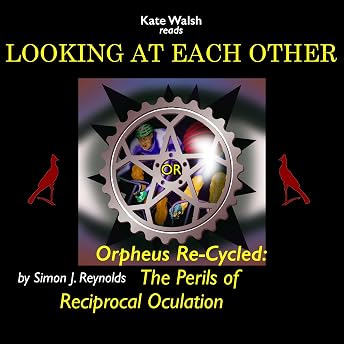 Looking at Each Other: Orpheus Re-Cycled Audiobook by Simon J. Reynolds episode artwork