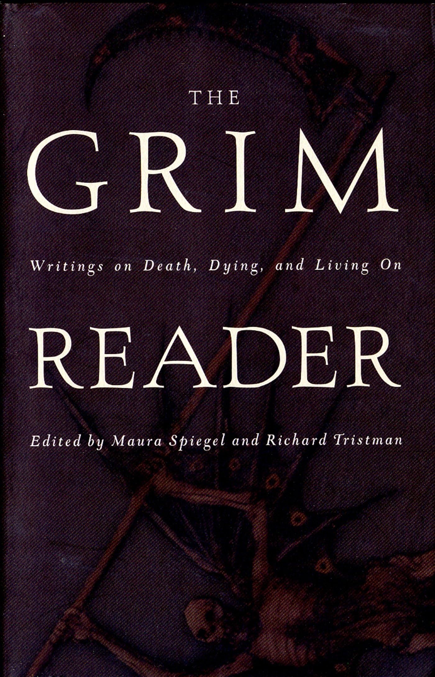 The Grim Reader: Writings on Death, Dying, and Living on