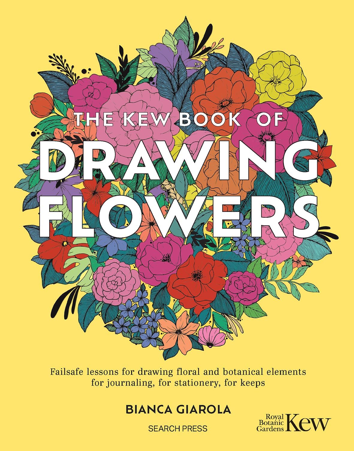 The Kew Book of Drawing Flowers: Failsafe lessons for drawing floral and botanical elements. For journaling, for stationery, for keeps