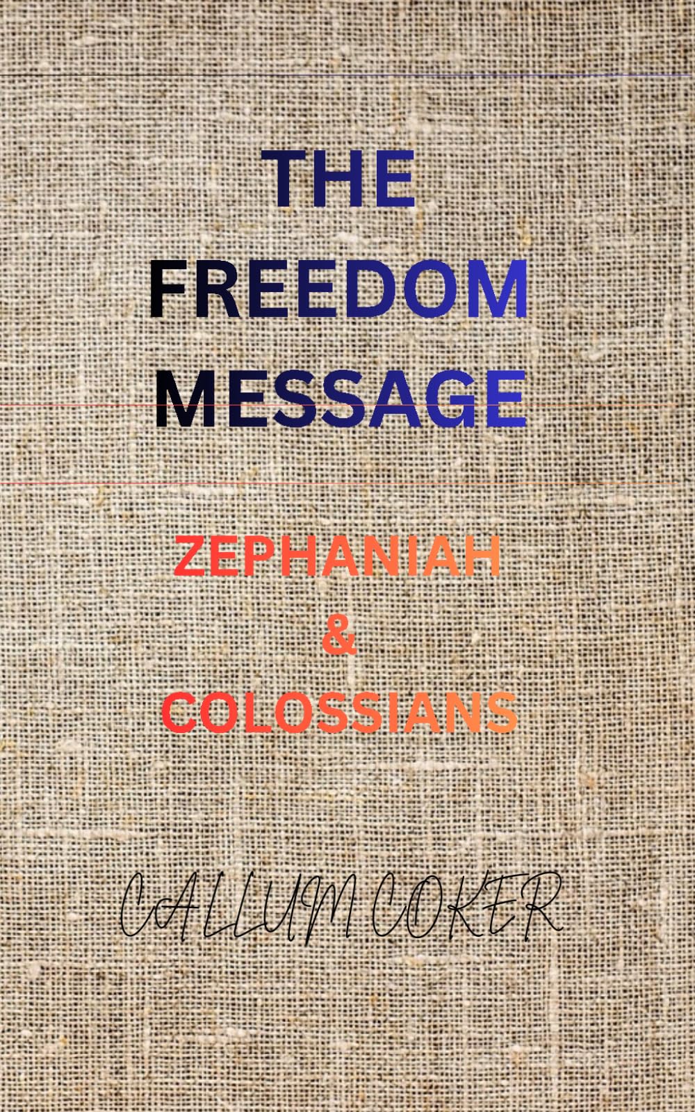 THE FREEDOM MESSAGE: ZEPHANIAH & COLOSSIANS