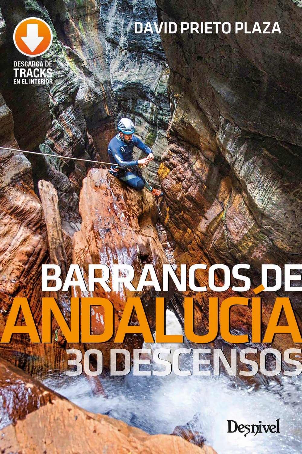 Barrancos de Andalucía. 30 descensos (GUIAS DE BARRANQUISMO)