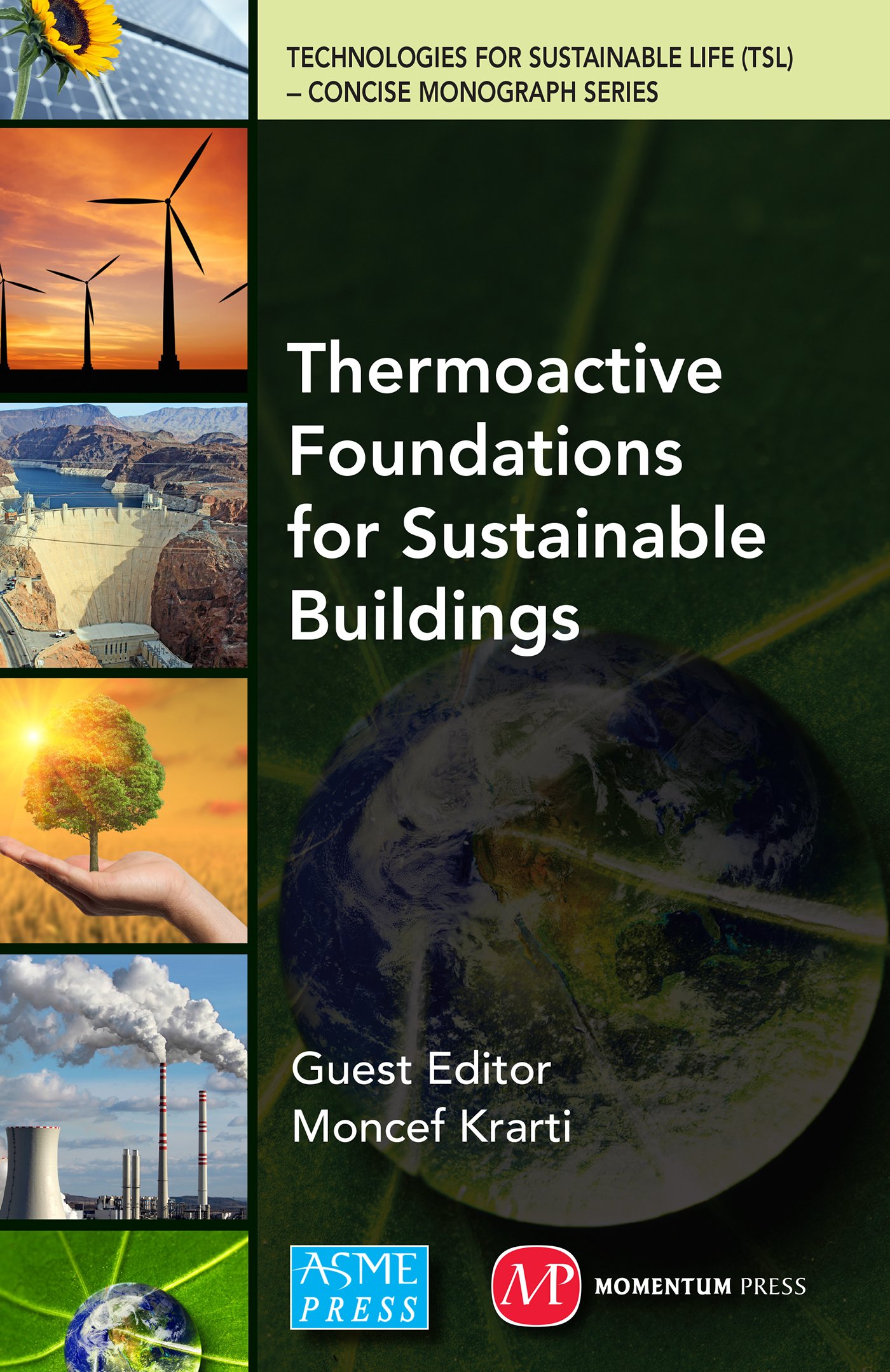 Moncef KrartiThermoactive Foundations for Sustainable Buildings (Technologies for Sustainable Life (TSL) - Concise Monograph Series)