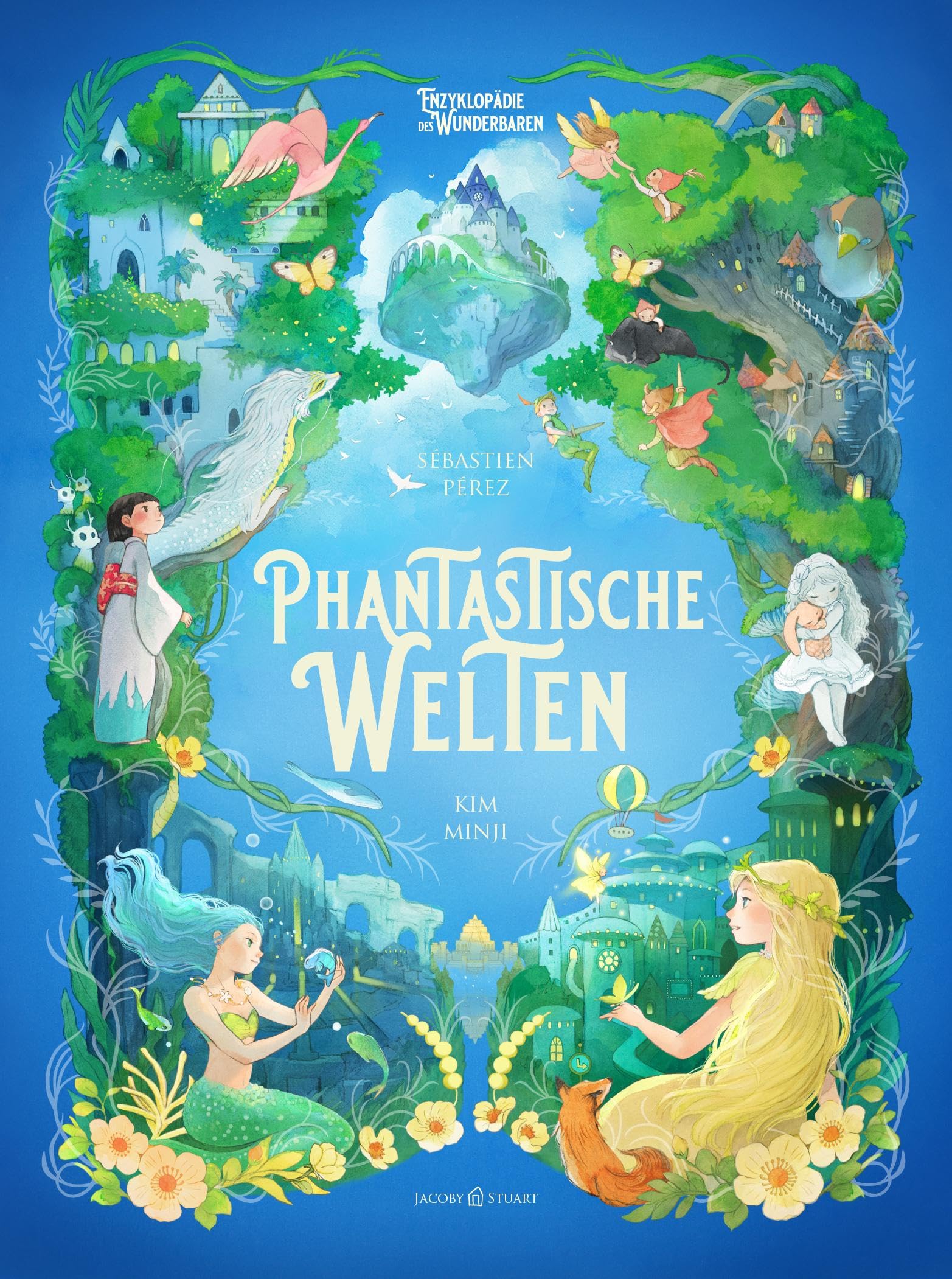 Phantastische Welten: Enzyklopädie des Wunderbaren