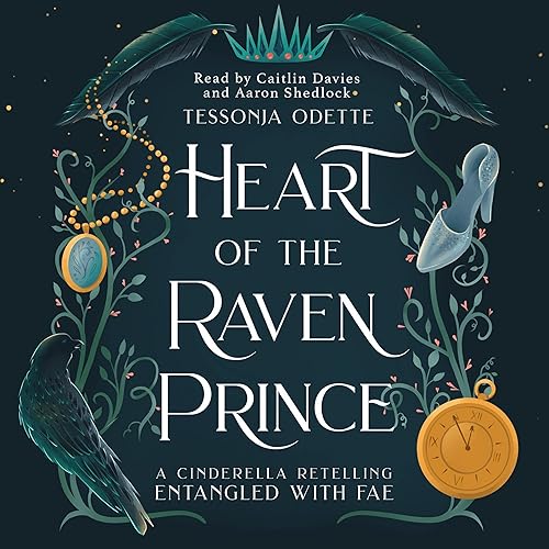 Heart of the Raven Prince: A Cinderella Retelling - Entangled with Fae