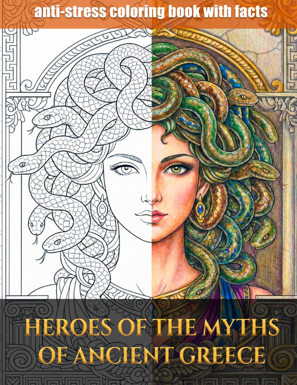 Heroes of Ancient Greek Myths: A Coloring Book with Facts About Gods, Heroes, and Legends of Ancient Greece for Kids Ages 8+