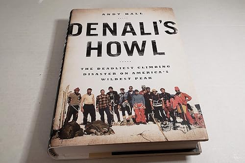 Denali's Howl: The Deadliest Climbing Disaster on America's Wildest Peak