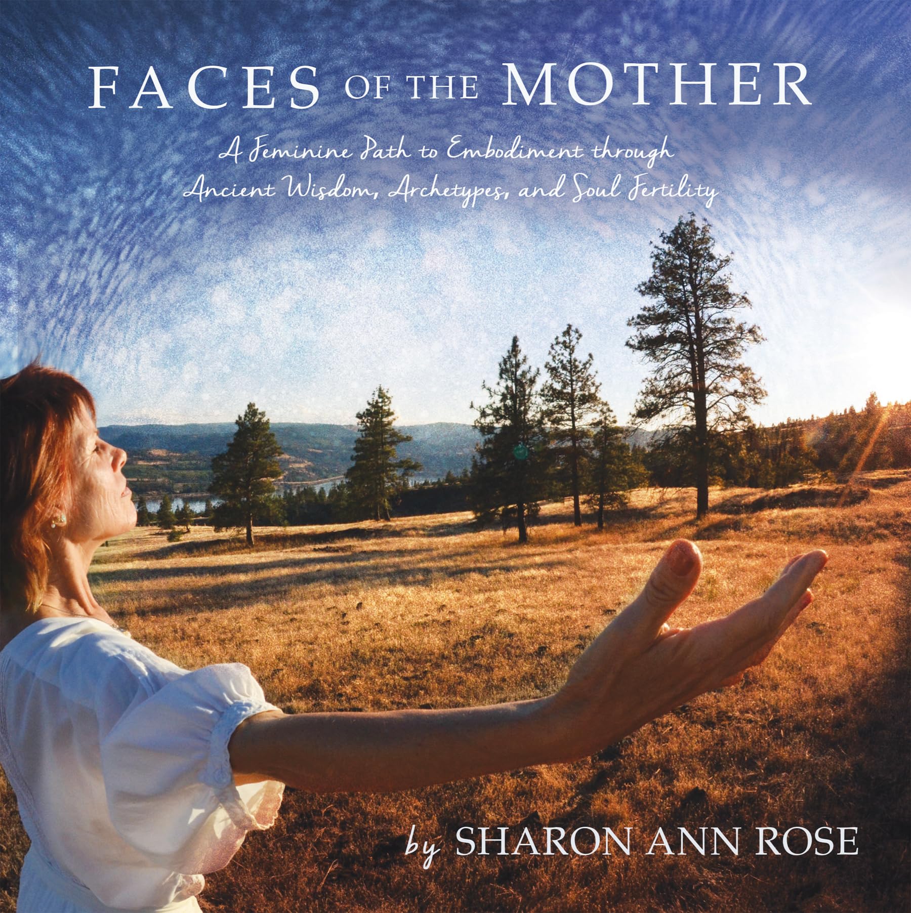 Faces of the Mother: A Feminine Path to Embodiment Through Ancient Wisdom, Archetypes, and Soul Fertility