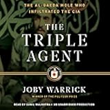 The Triple Agent: The al-Qaeda Mole who Infiltrated the CIA