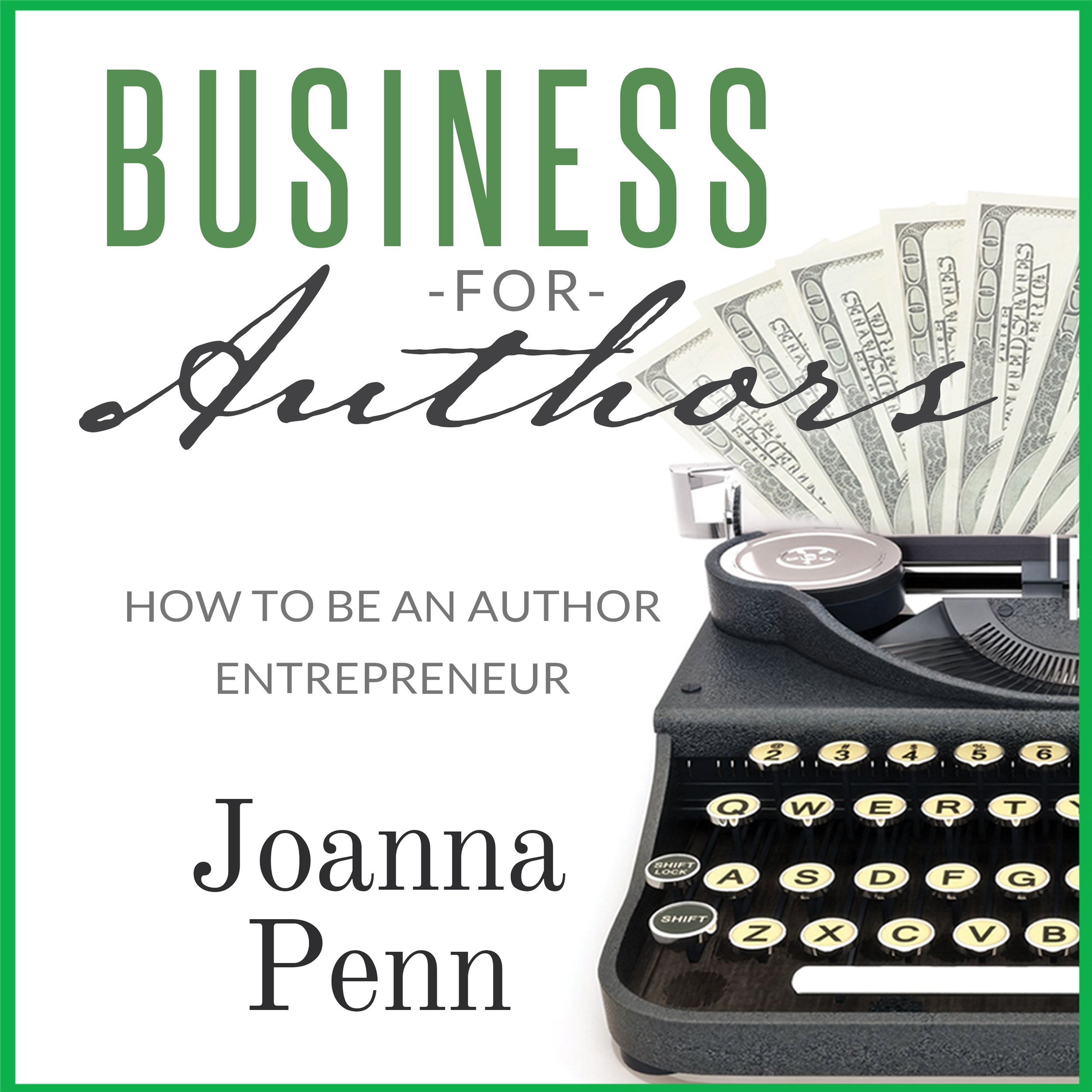 Business for Authors. How to Be an Author Entrepreneur