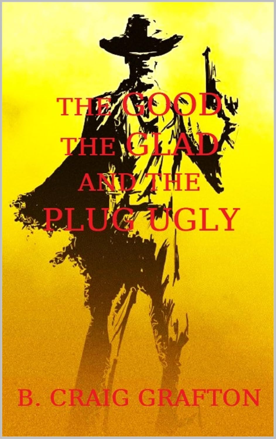 The Good, The Glad, and The Plug Ugly A Collection of