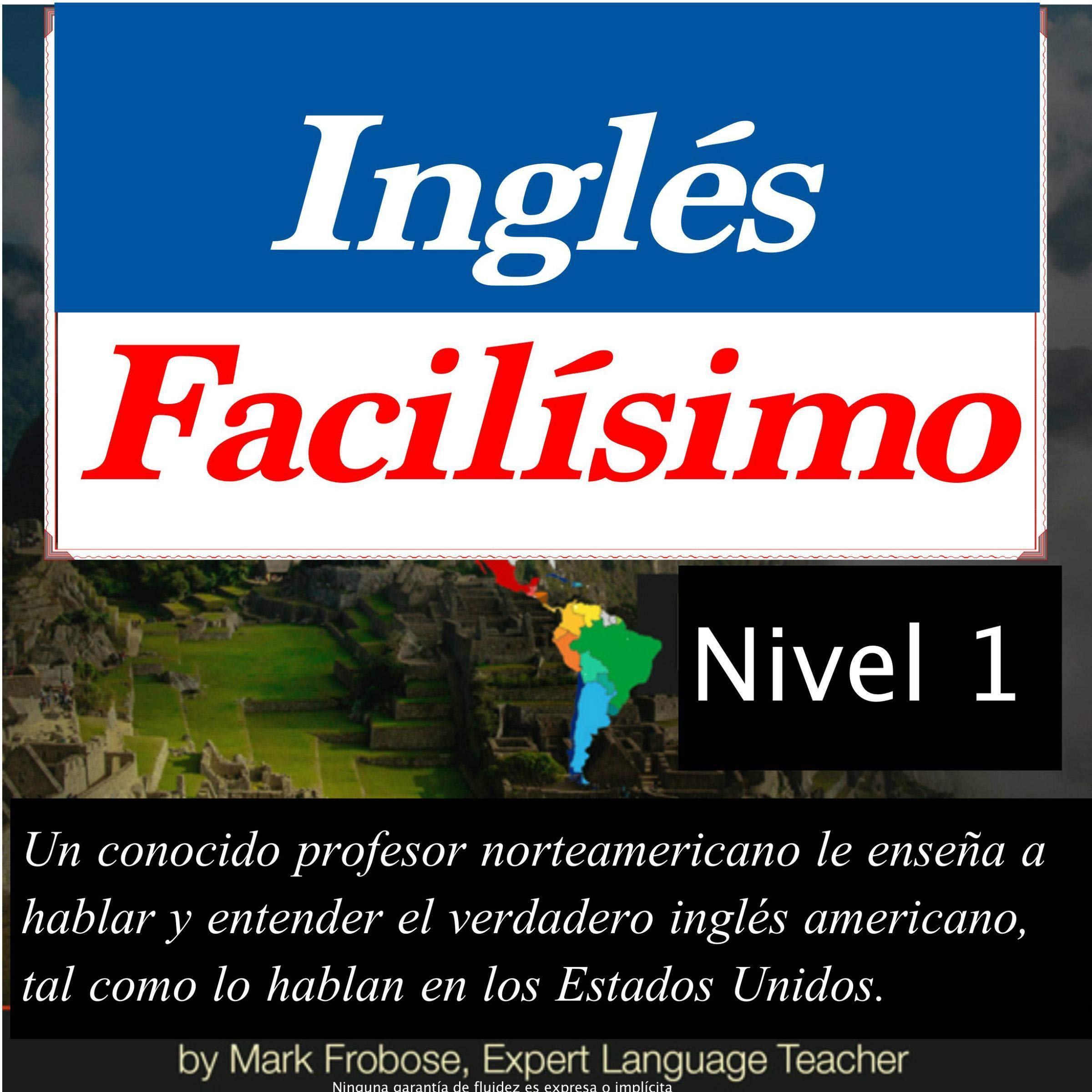 Cover art for Inglés Facilísimo - Level I - 8 Horas de Inglés Americano Intensivo [Easy English - Level I - 8 Hours of Intensive American English]