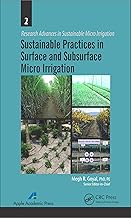 Sustainable Practices in Surface and Subsurface Micro Irrigation (Research Advances in Sustainable Micro Irrigation Book 2)