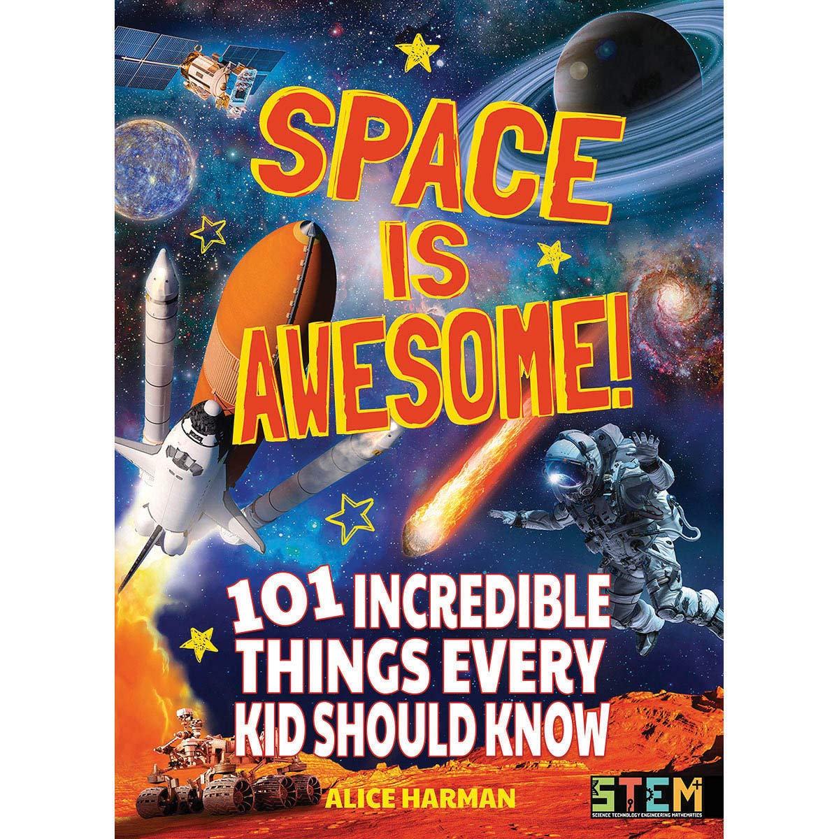 Space Is Awesome!: 101 Incredible Things Every Kid Should Know