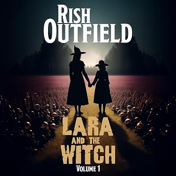 Lara and the Witch: The Collection, Volume I Audiobook by Rish Outfield episode artwork