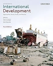 Introduction to International Development: Approaches, Actors, Issues, and Practice