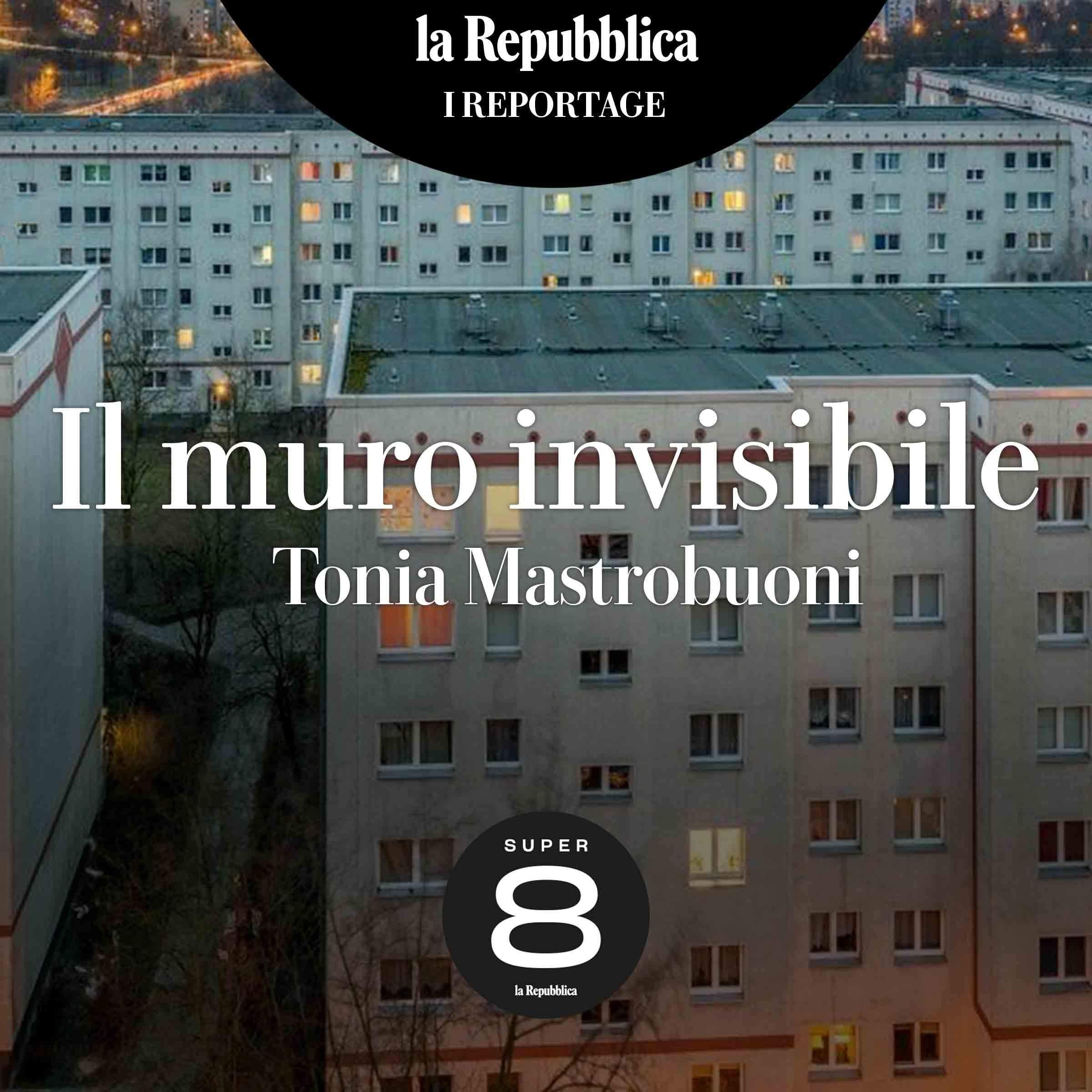 Il muro invisibile: I reportage di Repubblica