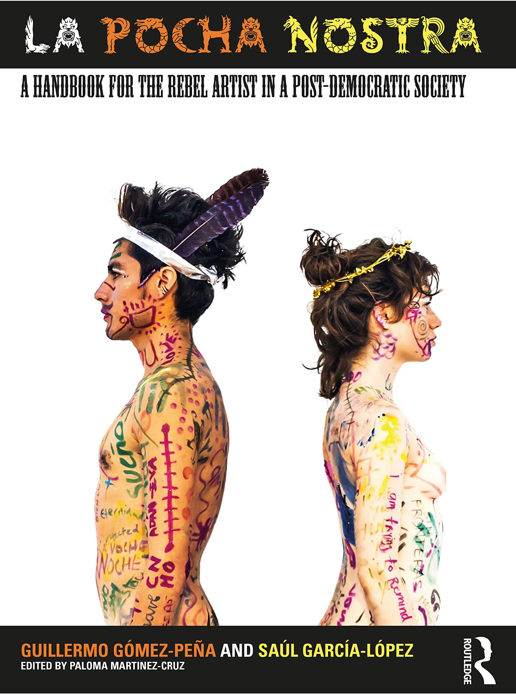 La Pocha Nostra: A Handbook for the Rebel Artist in a Post-Democratic Society