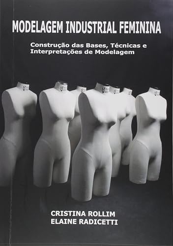Modelagem industrial feminina: Construção das bases, técnicas e interpretações de modelagem