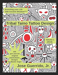 Tribal Taino Tattoo Design Vol.1 (2019): Enhancing your Life with Ancient Wisdom (TM)