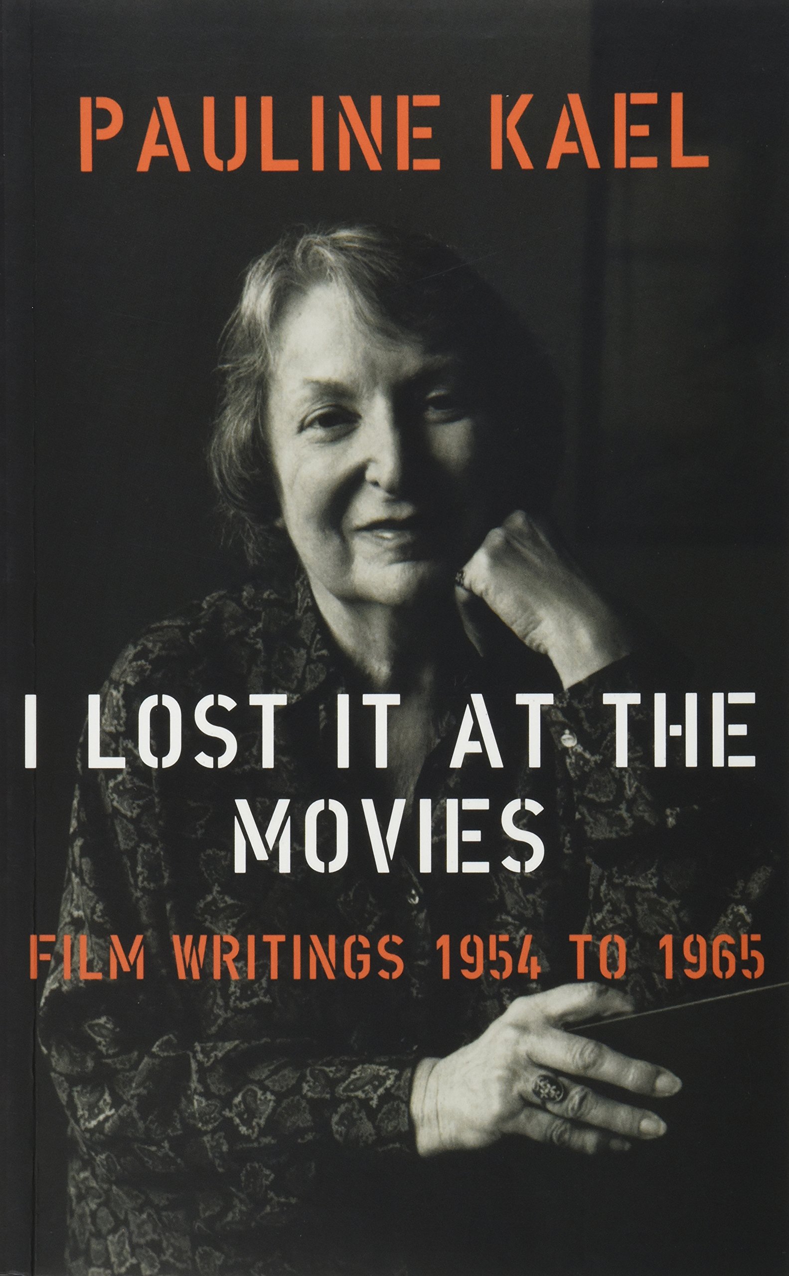 I Lost it at the Movies: Film Writings 1954 - 2001