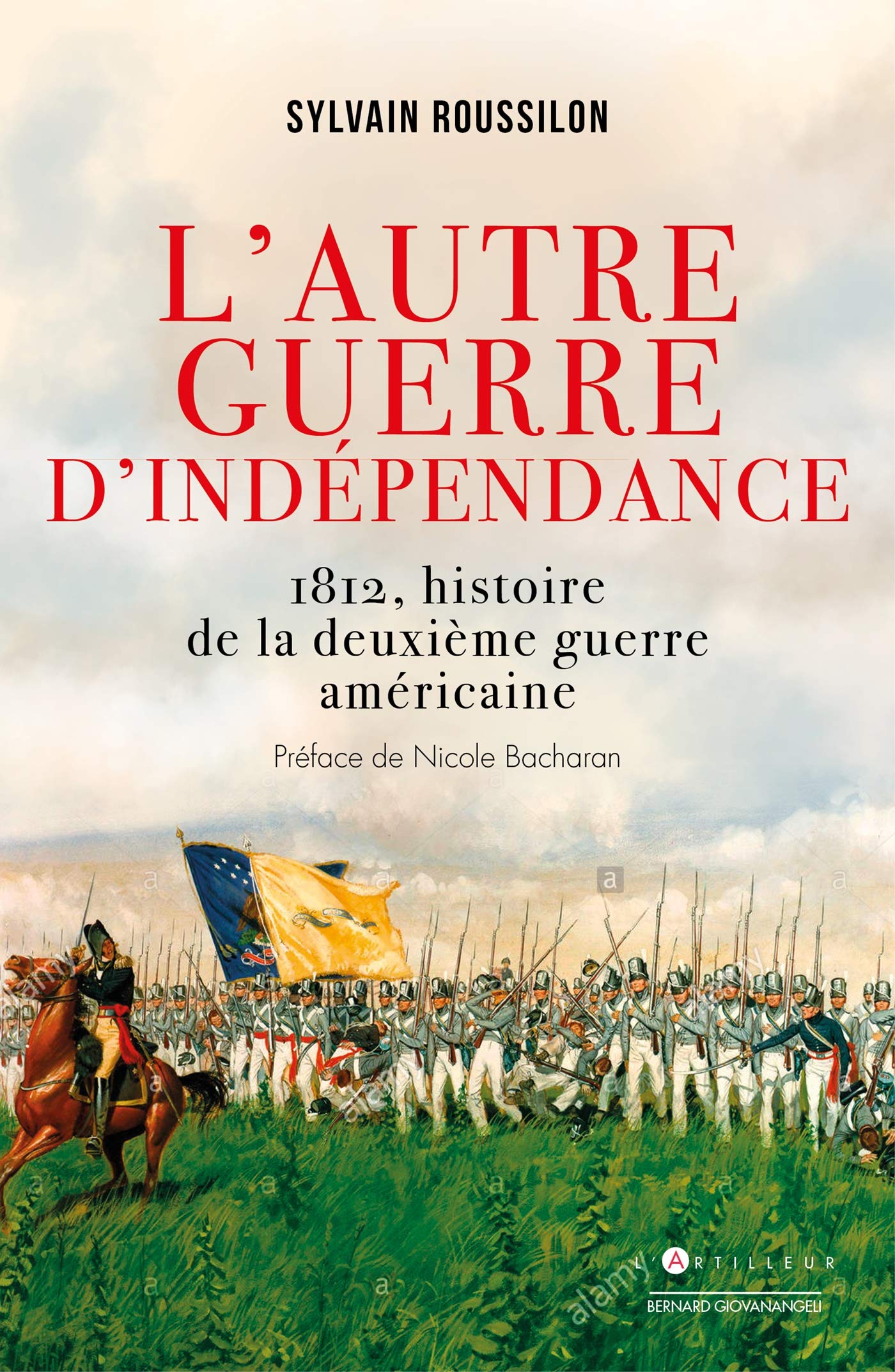 L'Autre guerre d'indépendance: 1812, histoire de la deuxième guerre américaine