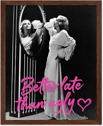 Monem Art Woman In Mirror Print - Better Late Than Ugly Poster - Altered Art - Funny Housewarming Gift for Men & Women - Pop Art Decor for Bathroom or Girls Room - 8x10 Brown Framed