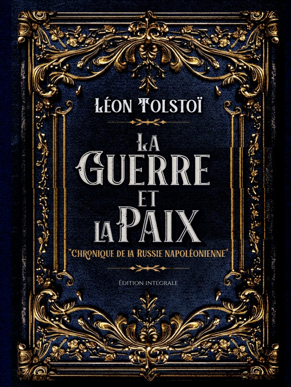 La Guerre et la Paix "Chronique de la Russie napoléonienne" Édition intégrale: Classic collector