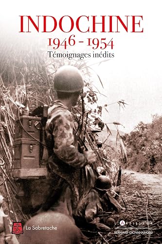 Indochine 1946-1954 Témoignages inédits