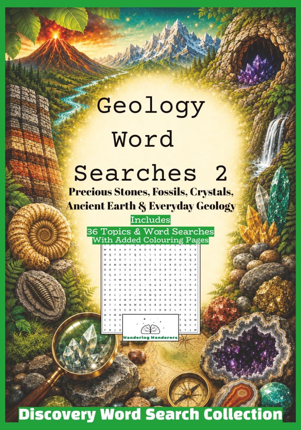Geology Word Searches 2 - Discovery Word Search Collection: Precious Stones, Fossils, Crystals, Ancient Earth & Everyday Geology (The Wandering Wonderers Discovery Word Search Collection)
