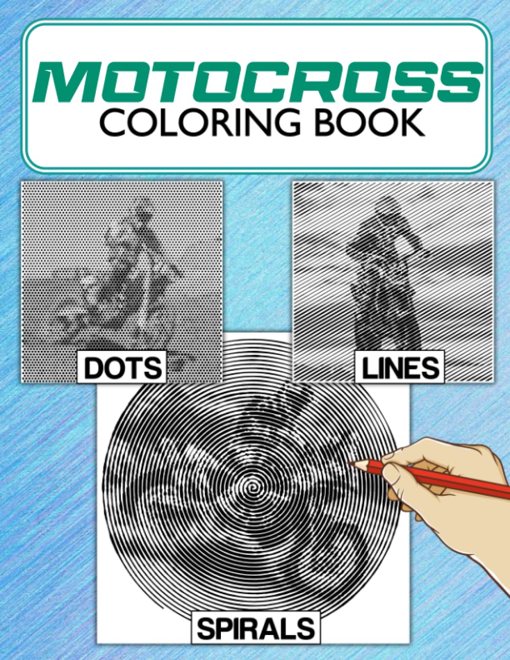 Motocross Dots Lines Spirals Coloring Book: Unique Illustrations Of Motocross With High-quality Spirographic Colouring Pages For Relaxation & Stress Relief