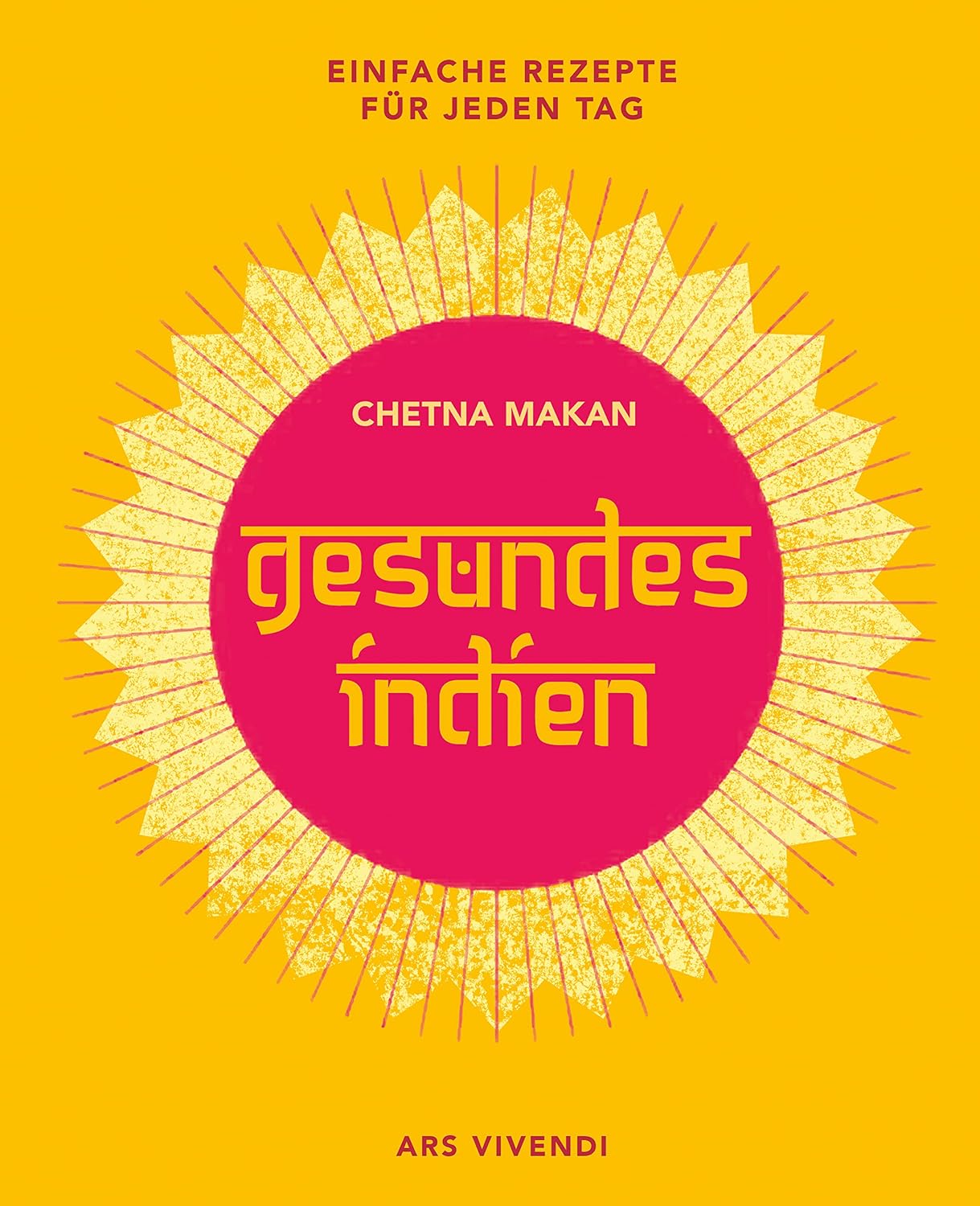 Gesundes Indien: Einfache Rezepte für jeden Tag (German Edition)