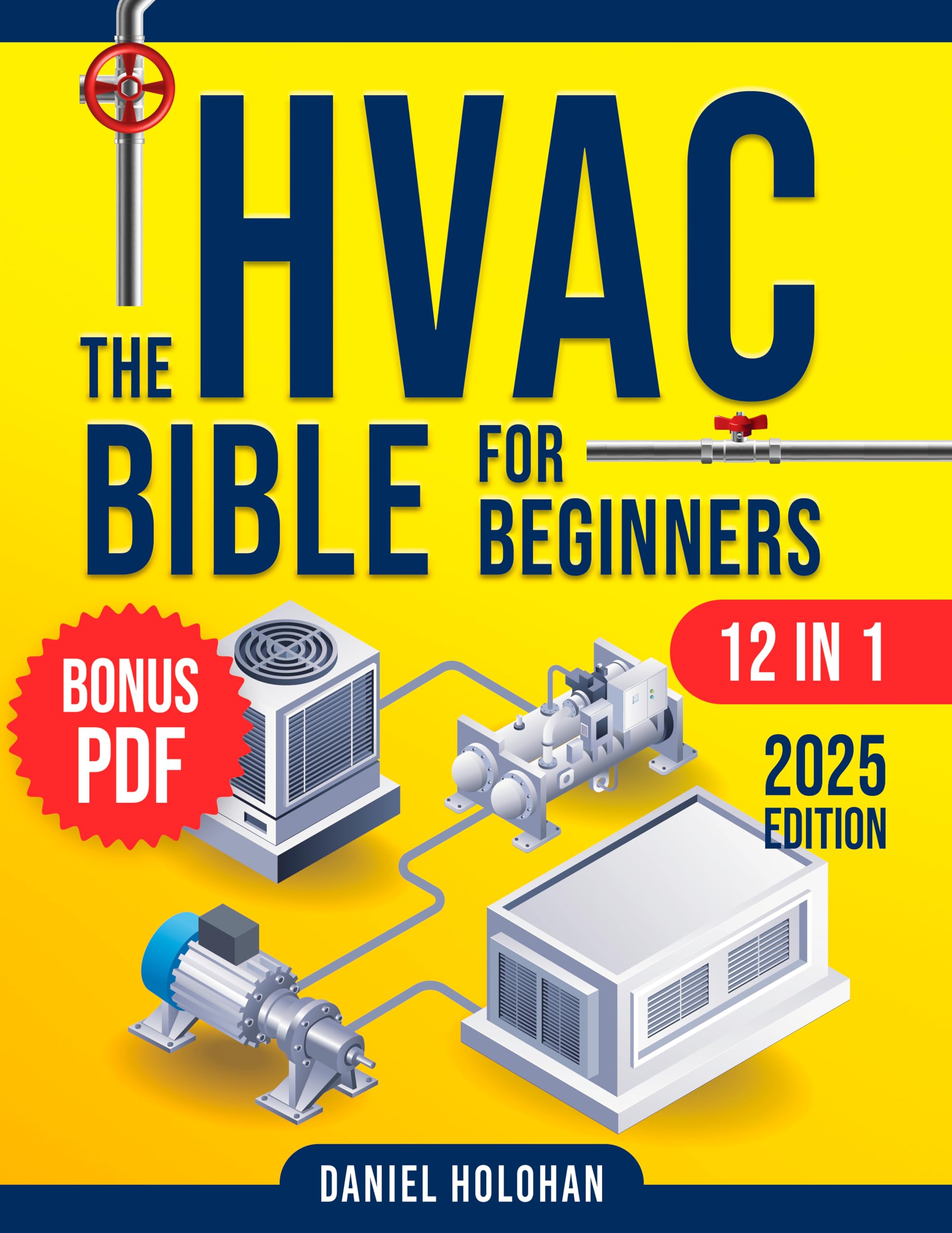 The HVAC BIBLE For Beginners [12 IN 1]: The Ultimate Guide to Becoming a Pro- Troubleshoot, Repair, and Install Like an Expert- Residential & Commercial Systems
