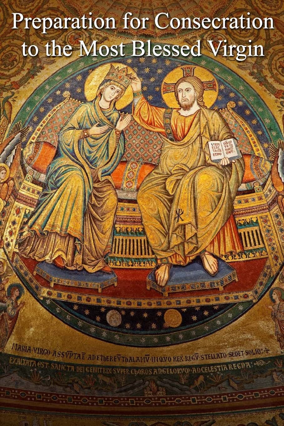 Preparation for Consecration to the Most Blessed Virgin (True Devotion to Mary)