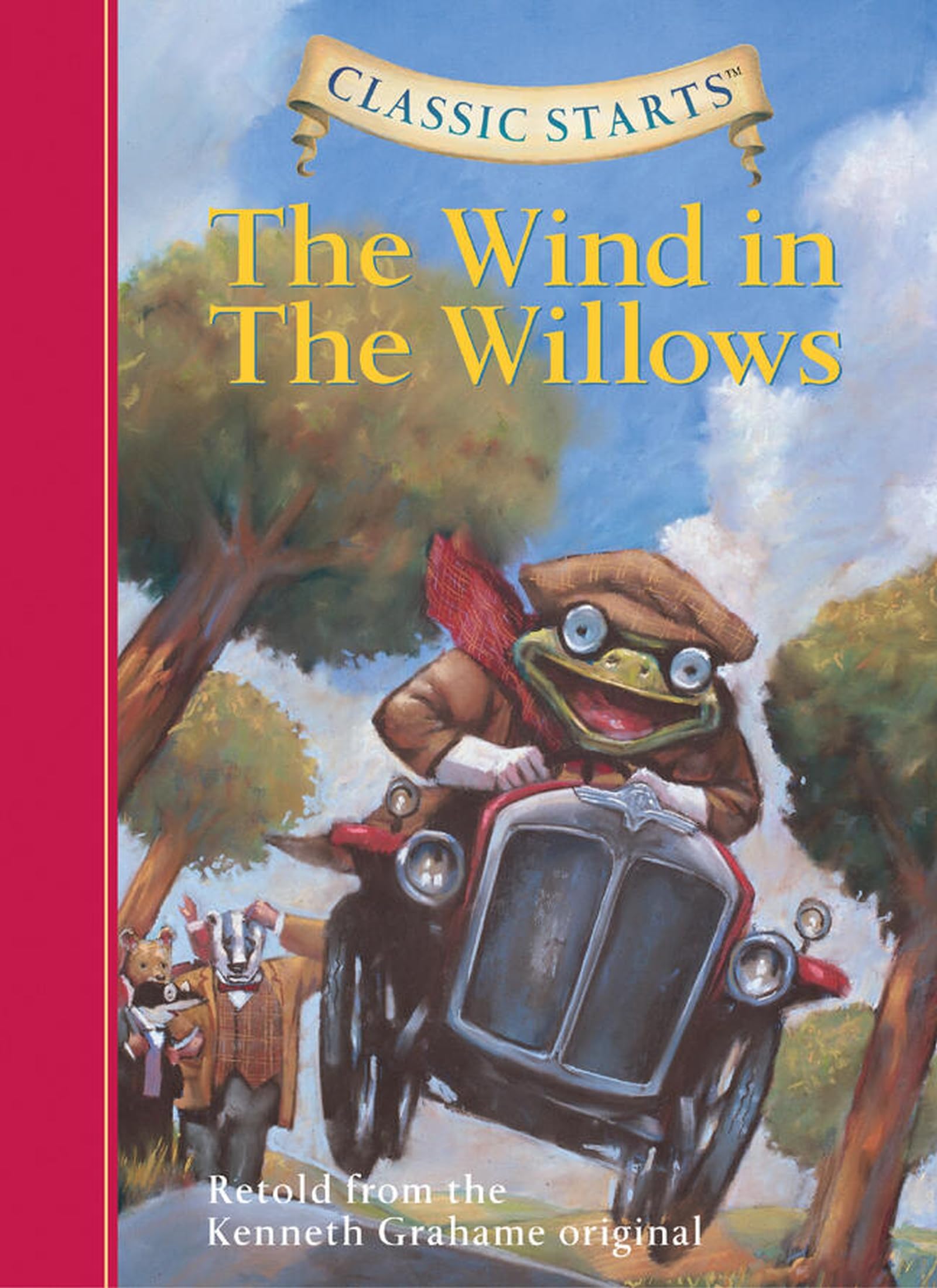 The Wind in the Willows - Retold from the Kenneth Grahame Original (Classic Starts Series)