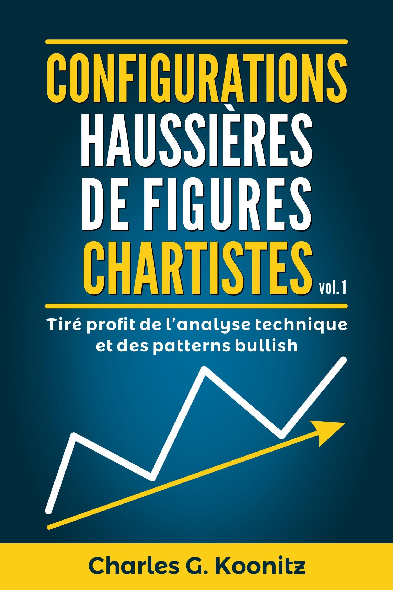 Configurations haussières de figures chartistes: Tiré profit de l’analyse technique et des patterns haussiers (French Edition)