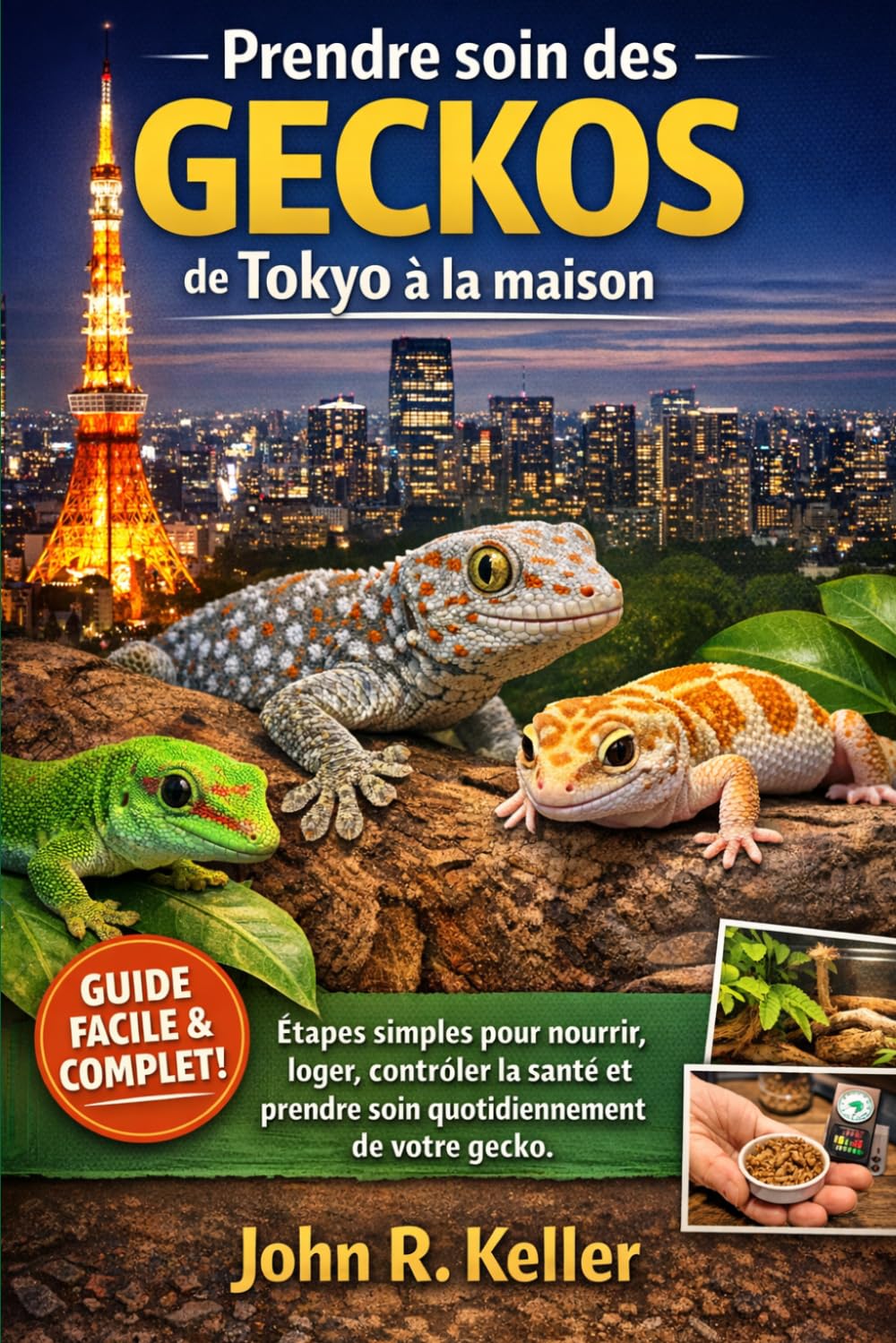 Prendre soin des geckos de Tokyo à la maison: Étapes simples pour nourrir, loger, contrôler la santé et prendre soin quotidiennement de votre gecko.