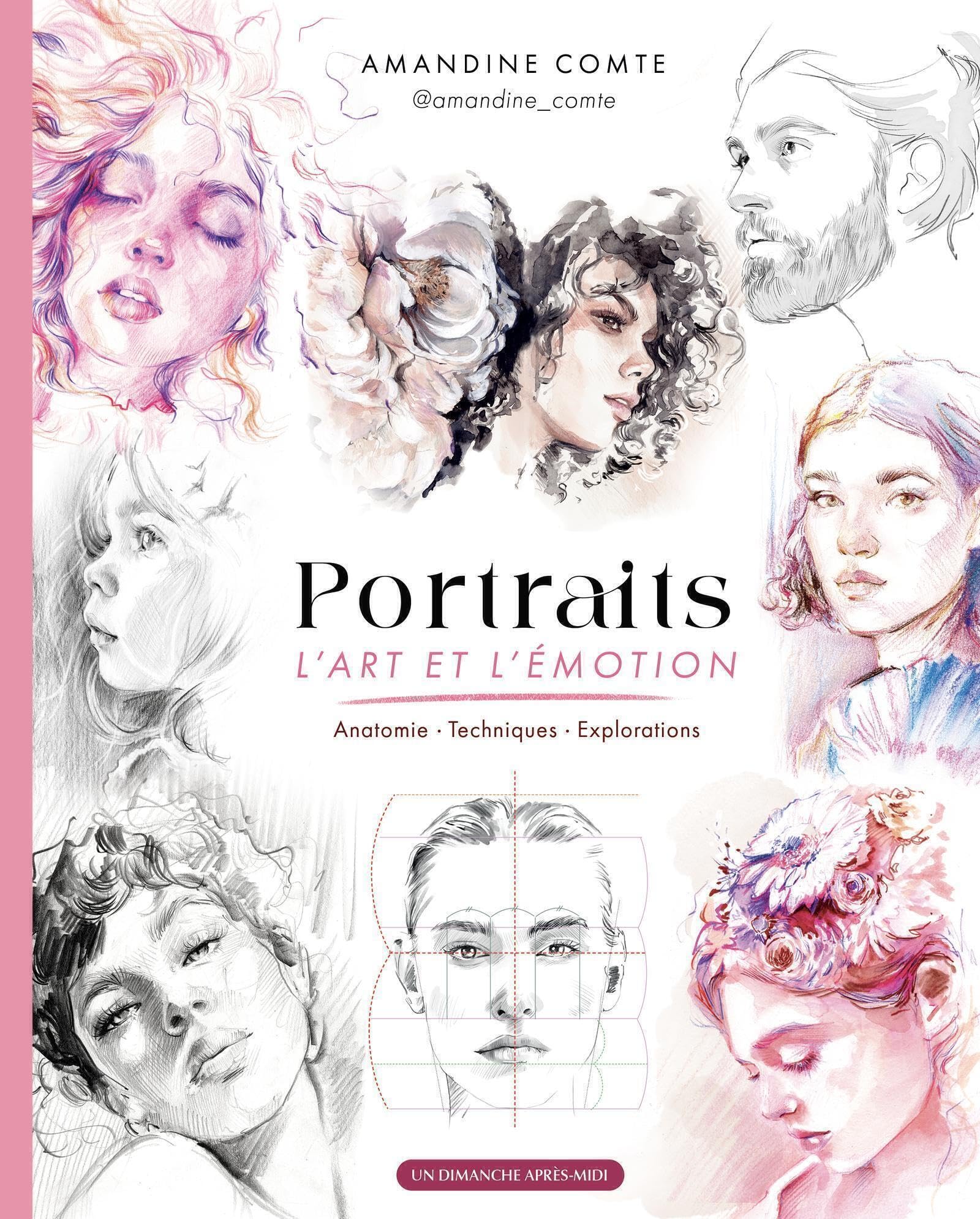 Portraits, l'art et l'émotion: Anatomie - Techniques - Explorations
