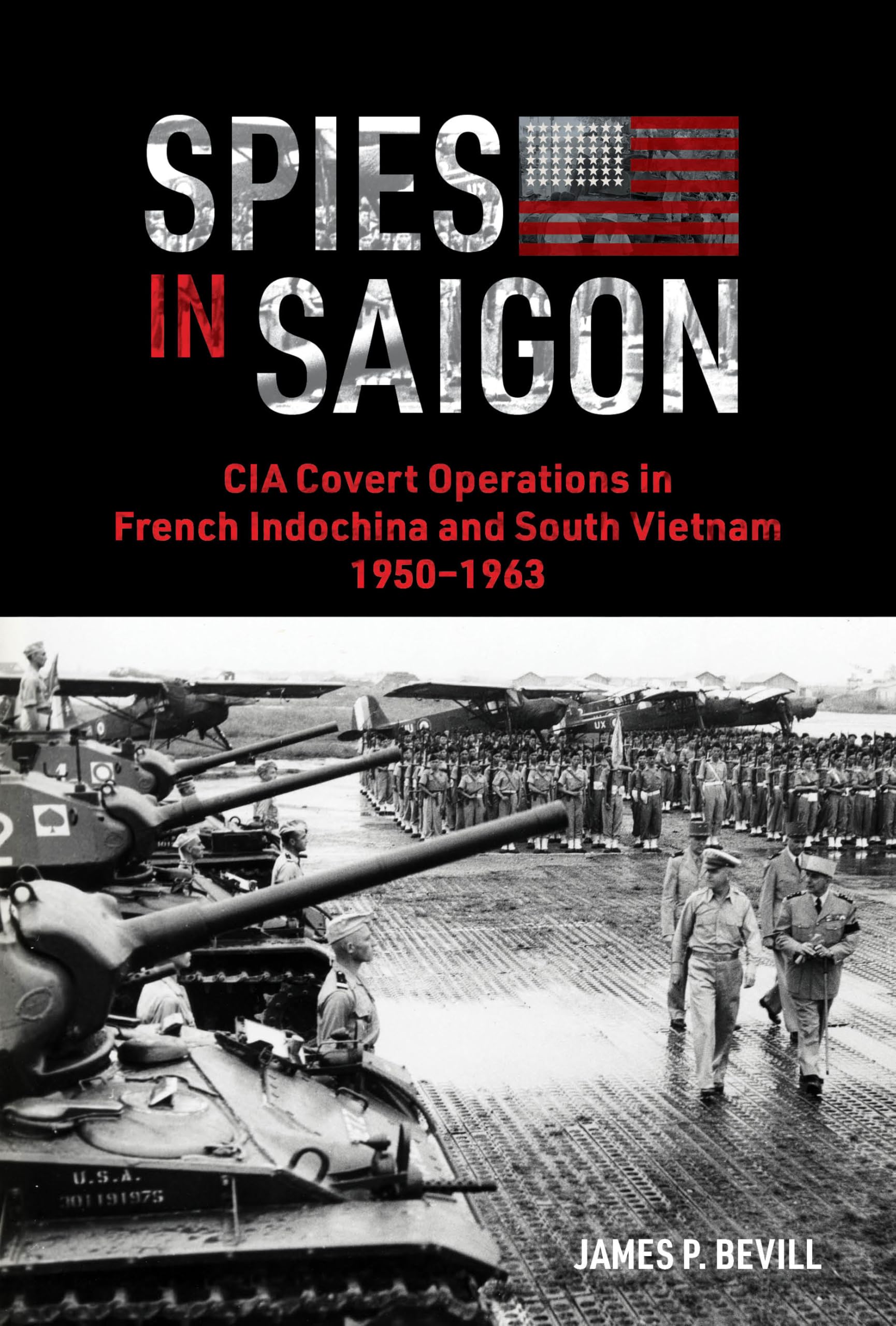 Spies in Saigon: CIA Covert Operations in French Indochina and South Vietnam, 1950–1963
