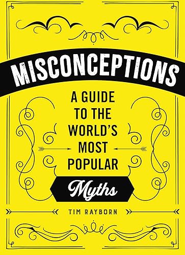 Misconceptions: A Guide to the World's Most Popular Myths