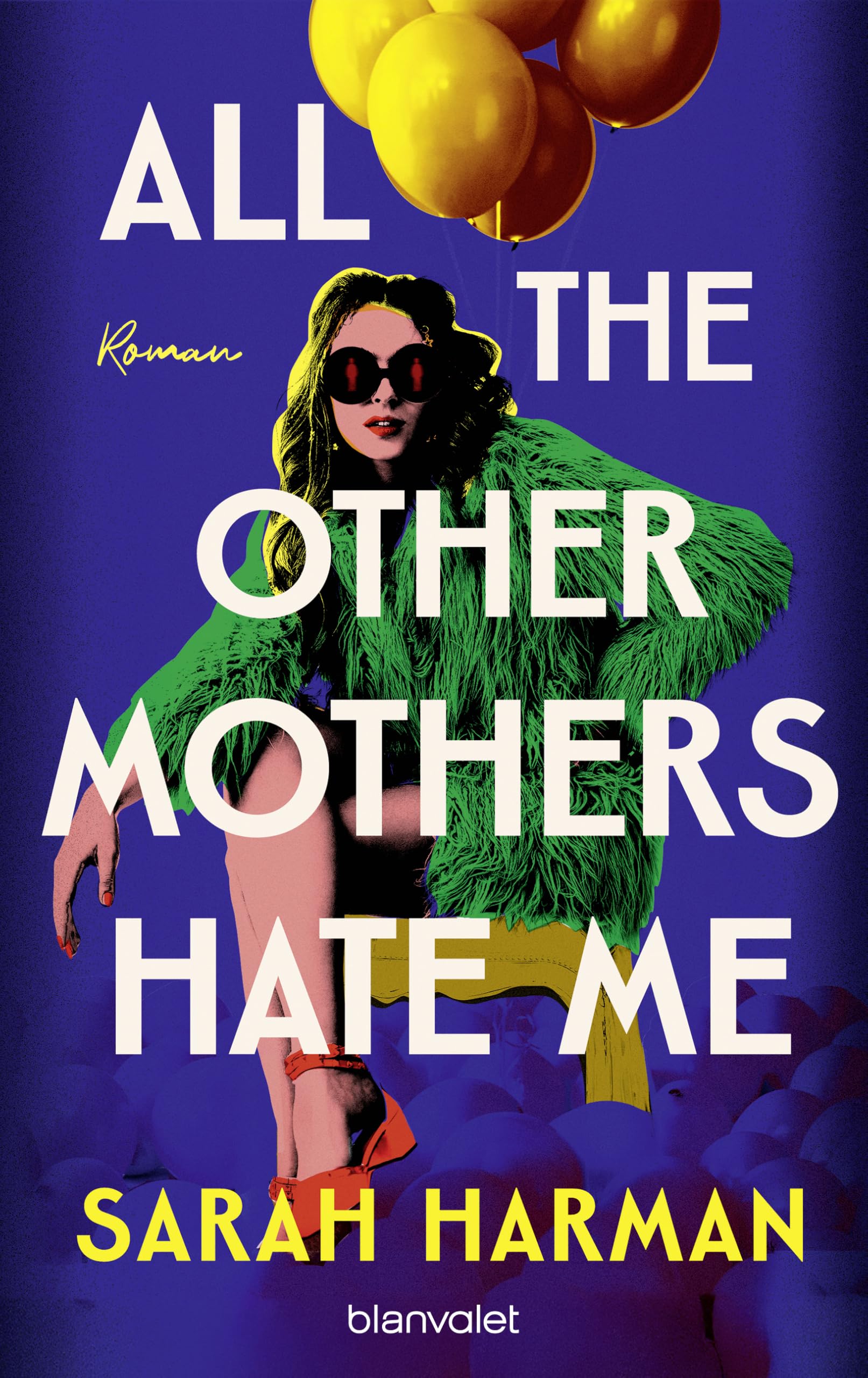 All the Other Mothers Hate Me: Roman - Ein Roman wie ein perfekter Negroni: bitter, stechend und glücklich machend