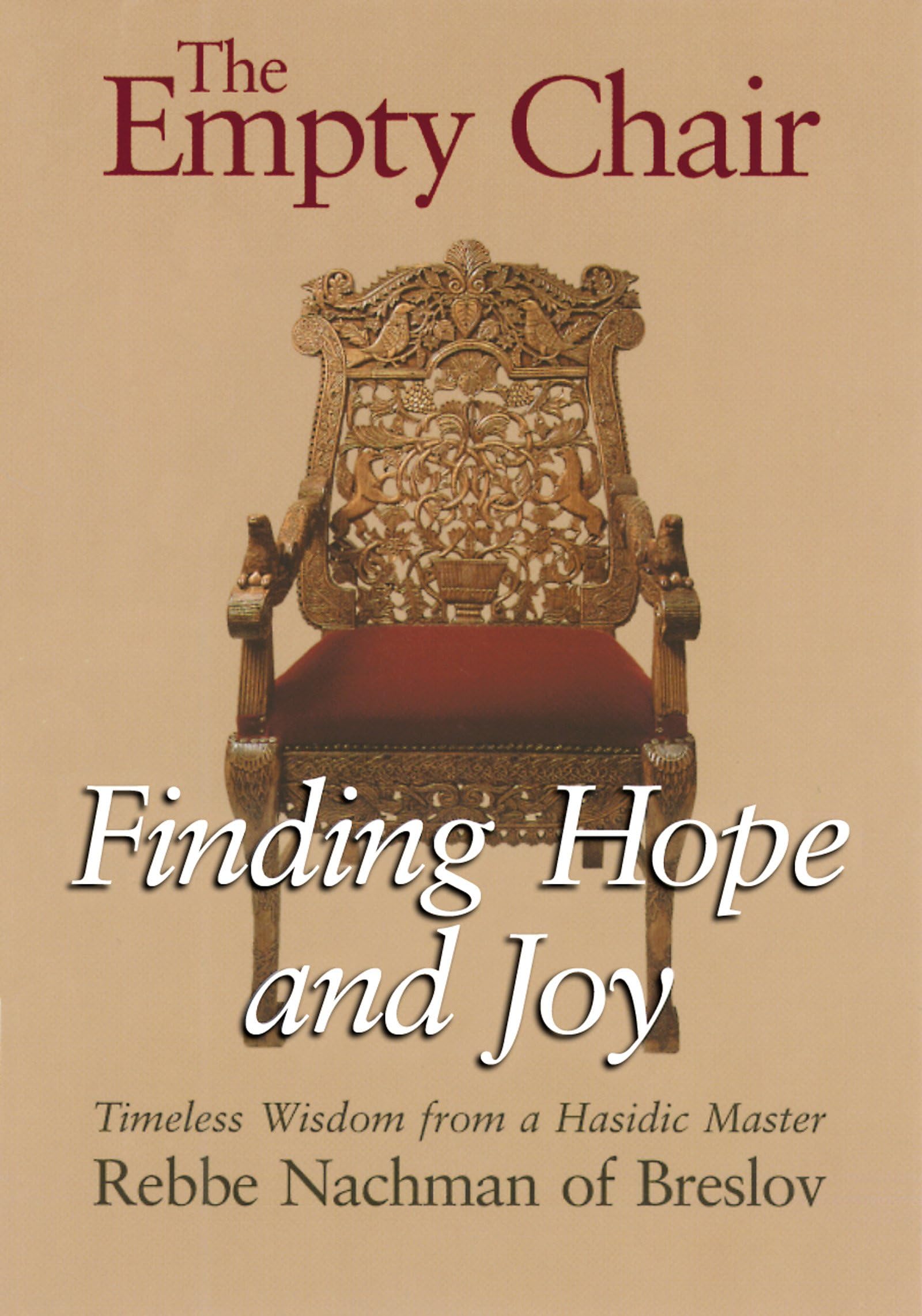 The Empty Chair: Finding Hope and Joy―Timeless Wisdom from a Hasidic Master, Rebbe Nachman of Breslov Paperback – August 1, 1996