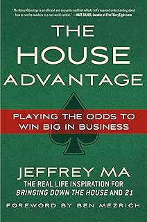 The House Advantage: Playing the Odds to Win Big In Business